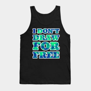 I Don't Draw for Free Tank Top